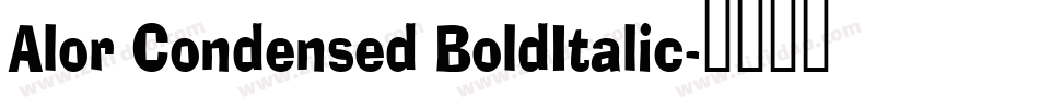 Alor Condensed BoldItalic字体转换